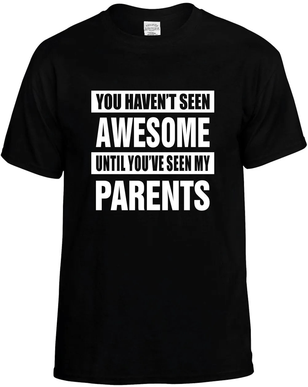 Havent seen Awesome / my Parents Unisex T-Shirt Novelty Graphic Tee Shirt