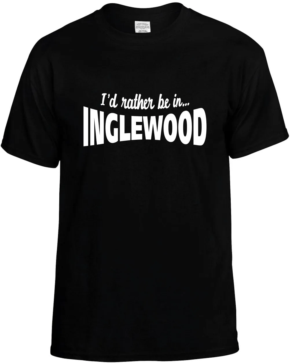 I'D Rather be in Inglewood Unisex T-Shirt Novelty Graphic Tee Shirt