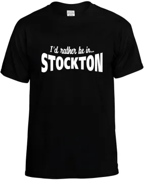 I'D Rather be in Stockton Unisex T-Shirt Novelty Graphic Tee Shirt