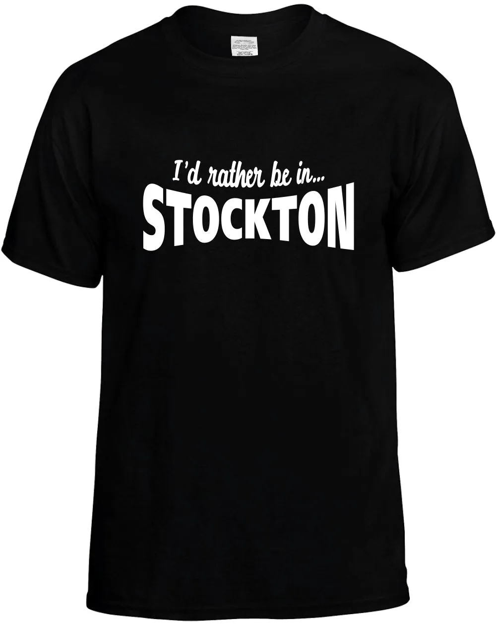 I'D Rather be in Stockton Unisex T-Shirt Novelty Graphic Tee Shirt