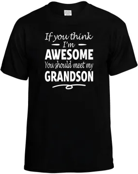 You Think I'm Awesome meet my Grandson T-Shirt Unisex Tee